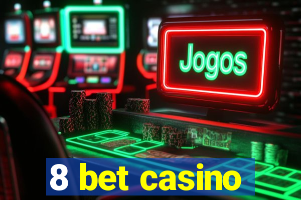 8 bet casino